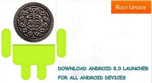 DOWNLOAD ANDROID 8.0 LAUNCHER FOR ANDROID DEVICES