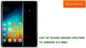 LIST OF XIAOMI DEVICES UPDATING TO ANDROID 8.0 OREO