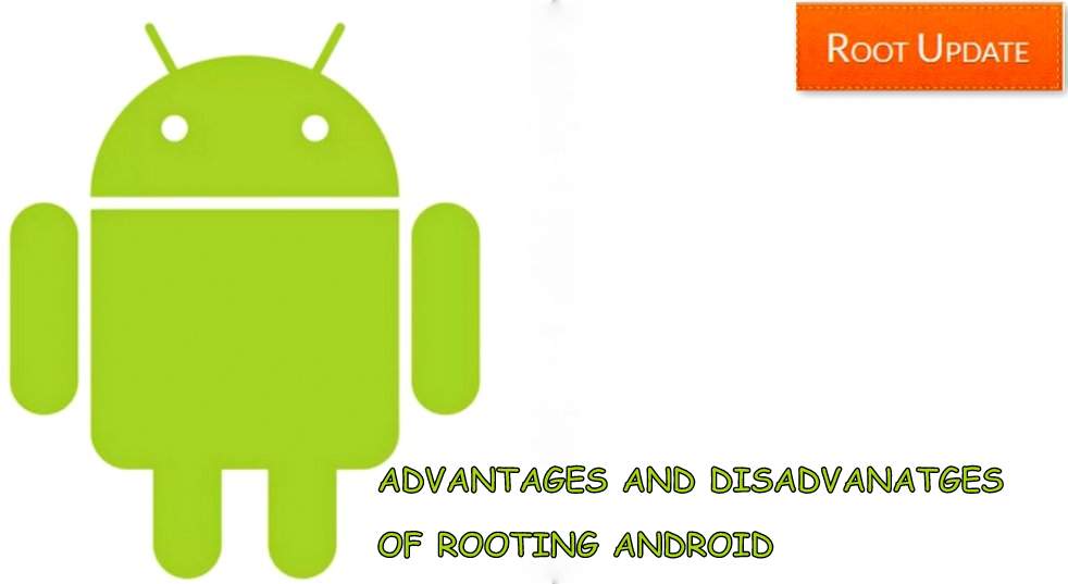 Advantages and Disadvantages of rooting android phone
