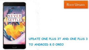 Update Oneplus 3T and 3 to android 8.0 Oreo
