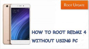 Root Redmi 4 Without using PC