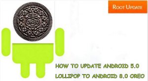 Update android 5.0 Lollipop to android 8.0 Oreo