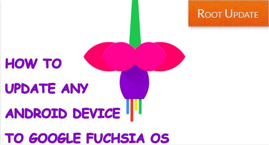 How to Update Any Android device to Fuchsia OS