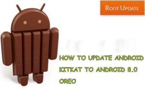 How to Update Android Kitkat To Android 8.0 Oreo
