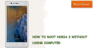 ROOT NOKIA 3 WITHOUT USING PC
