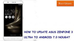 Update Asus Zenfone 3 Ultra to Android Nougat 7.0