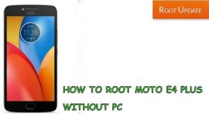 ROOT MOTO E4 PLUS WITHOUT PC