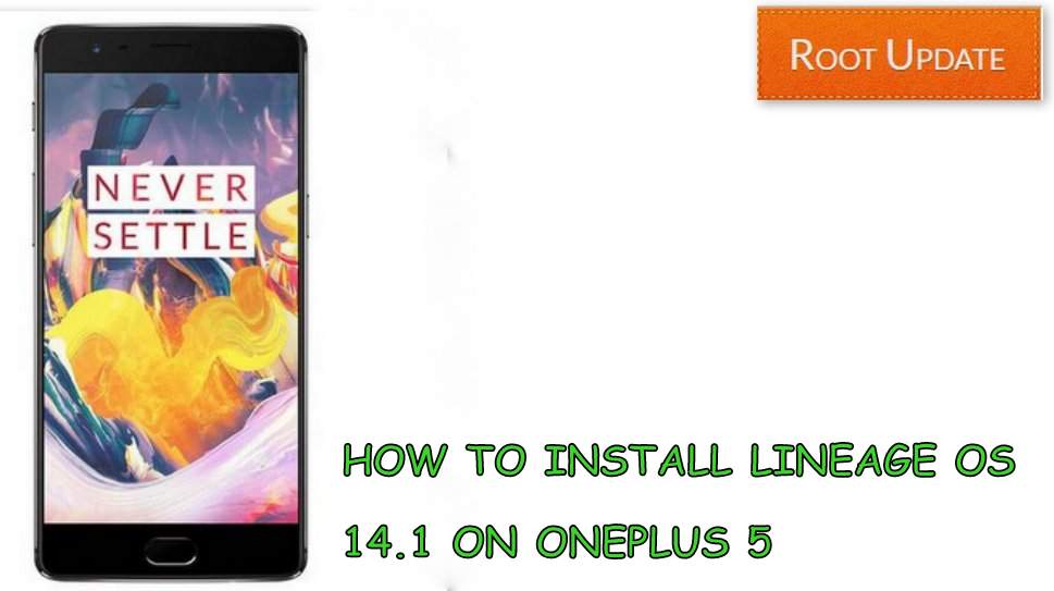 INSTALL LINEAGE OS 14.1 ON ONEPLUS 5
