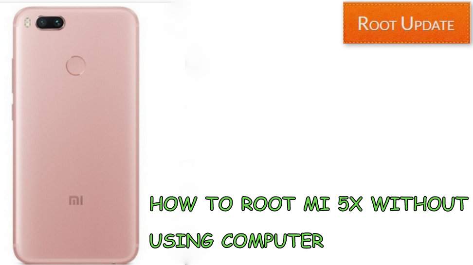 How to root Mi 5x without Using PC
