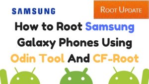 How to Root Samsung Galaxy Phones Using Odin Tool And CF-Root