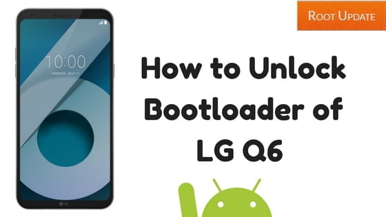 How to Unlock Bootloader of LG Q6