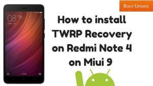 How to install TWRP Recovery on Redmi Note 4 on Miui 9