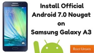 Install Official Android 7.0 Nougat on Samsung Galaxy A3