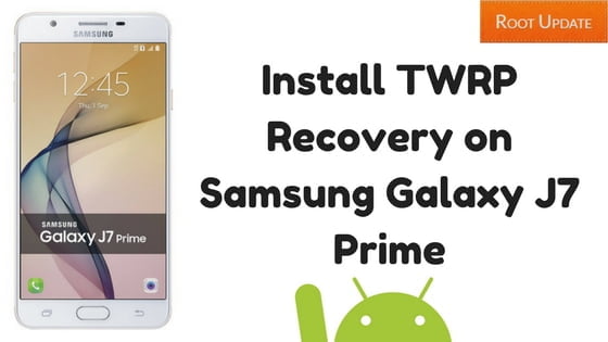 Install TWRP Recovery on Samsung Galaxy J7 Prime