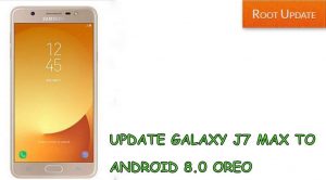 UPDATE GALAXY J7 MAX TO ANDROID 8.0 OREO