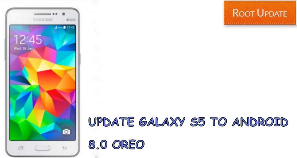 Update Galaxy S5 to android 8.0 Oreo