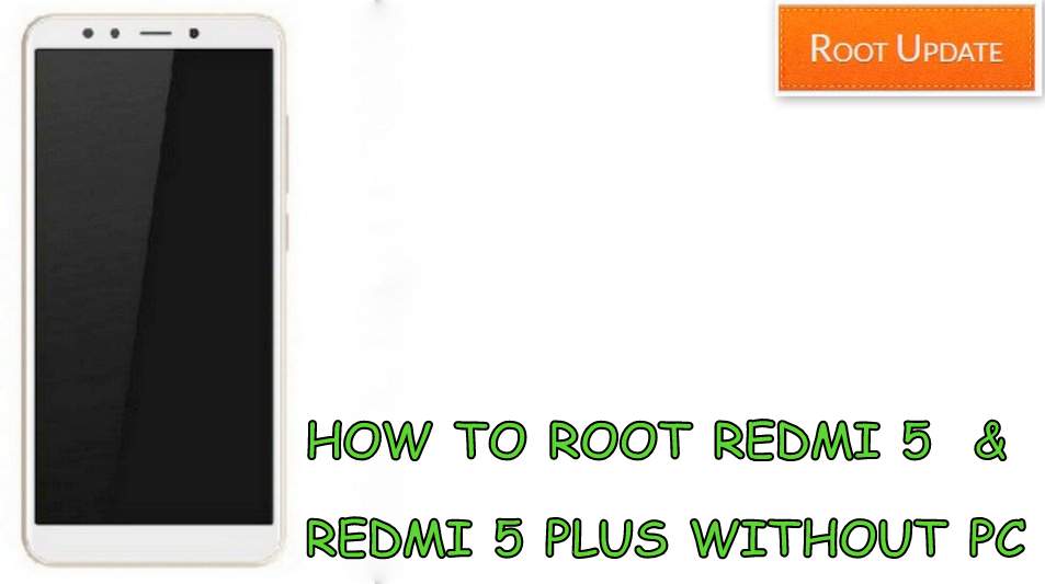 ROOT REDMI 5 5 Plus Without PC