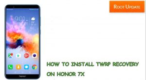 Install TWRP recovery on Honor 7X