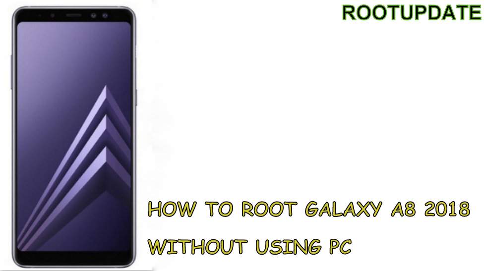 How to Root Galaxy A8 2018 Without Using PC