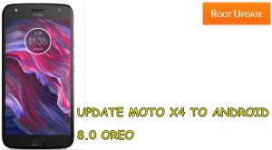 UPDATE MOTO X4 TO ANDROID 8.0 OREO