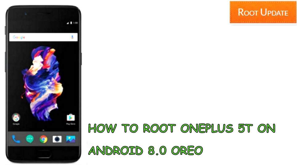How to Root Oneplus 5t on Android 8.0 Oreo