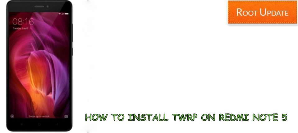 Install TWRP on Xiaomi Redmi Note 5