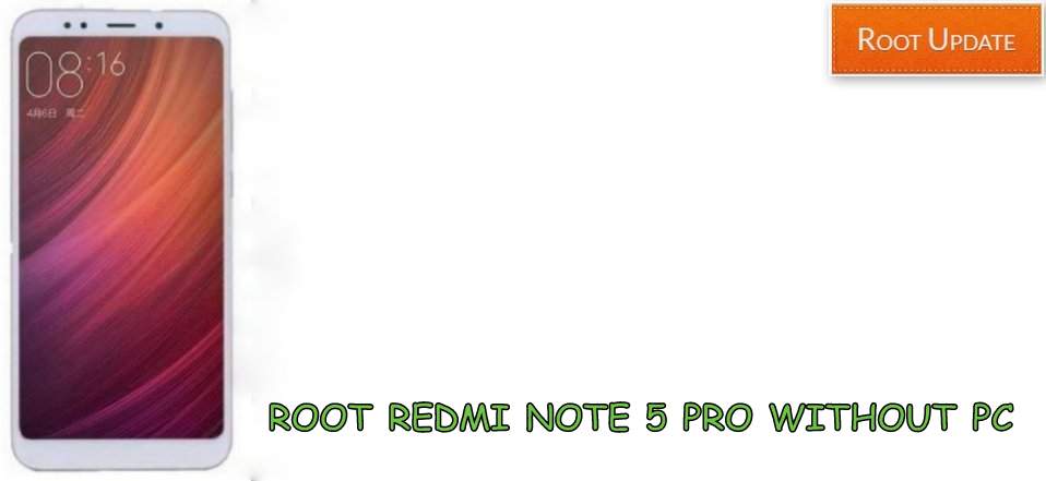 Root Redmi Note 5 pro Without Pc