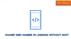 How to Change IMEI number in Android Without root