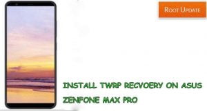 Install TWRP Recovery on Asus Zenfone max pro