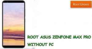 Root Asus Zenfone Max pro Without Pc
