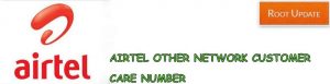 AIRTEL CUSTOMER CARE OTHER NETWORK NUMBER