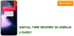 INSTALL TWRP RECOVERY IN ONEPLUS 6