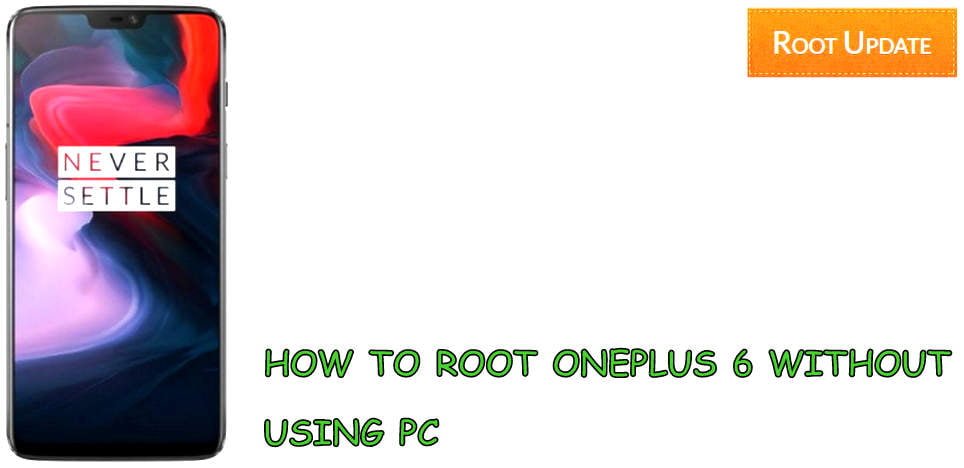 Root oneplus 6 without PC