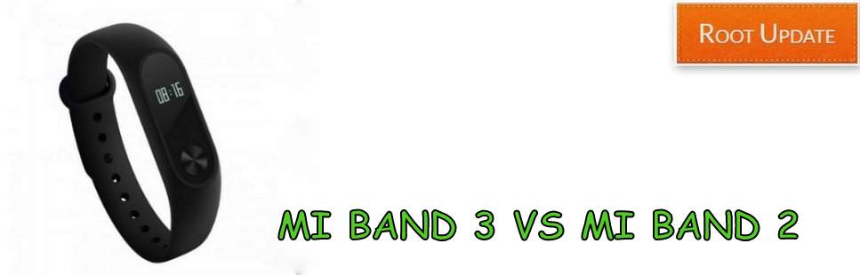 Mi band 2 vs Mi Band 3 comparison