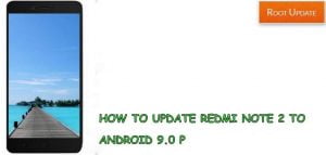 UPDATE REDMI NOTE 2 TO ANDROID 9.0 P