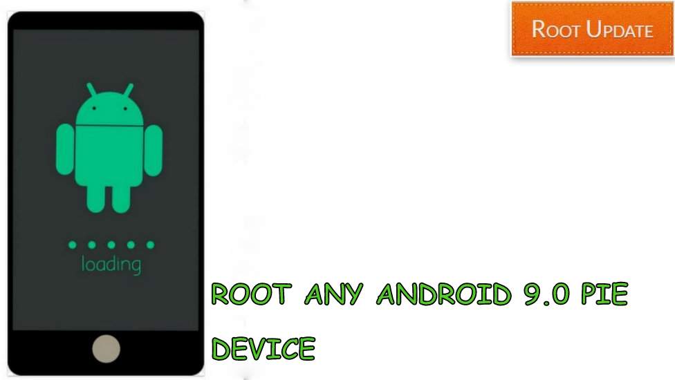 Root Any Android 9.0 Pie Device