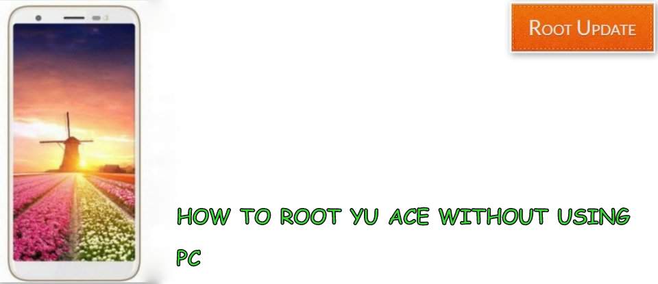 Root Yu Ace Without using PC