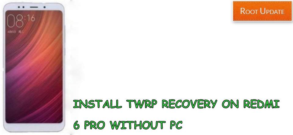 INSTALL TWRP ON REDMI NOTE 6 PRO WITHOUT PC