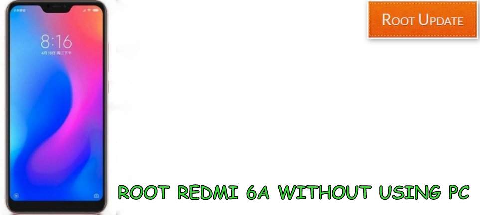 ROOT REDMI 6A WITHOUT PC