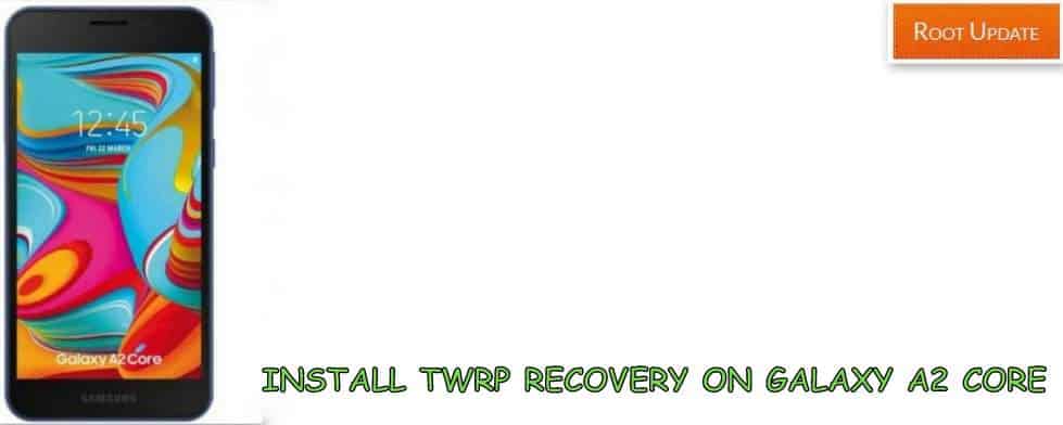 install TWRP recovery on Galaxy A2 Core