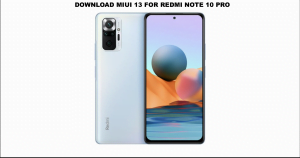 Download Miui 13 for Redmi Note 10 Pro