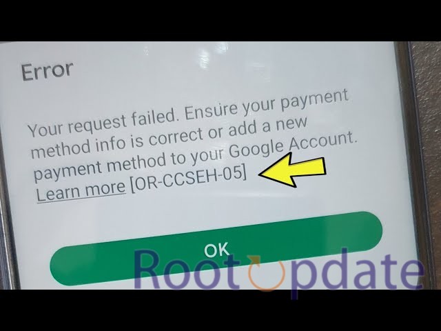 Understanding the your request failed. ensure your payment method info is correct or add a new payment method to your google account. learn more [or-ccseh-05] Error